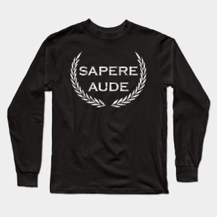 Latin saying - Sapere Aude Long Sleeve T-Shirt